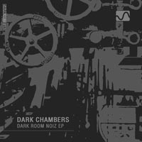Dark Chambers - Dark Room Noiz EP