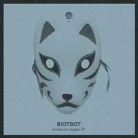 Riotbot - Armoured Angels EP