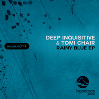 Deep Inquisitive & Tomi Chair - Rainy Blue EP