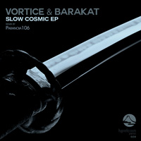 Vortice & Barakat - Slow Cosmic EP