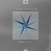 Takashi Watanabe - Monolith EP