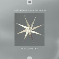 Craig Heneveld & Eli Spiral – Periscope EP