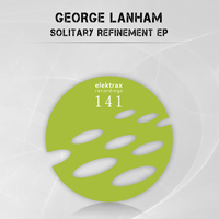 George Lanham -  Solitary Refinement EP