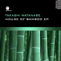 Takashi Watanabe - House of Bamboo EP