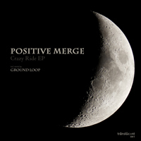 Positive Merge – Crazy Ride EP