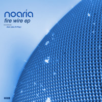 Noaria - Fire Wire EP