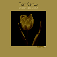 Tom Cerrox - Destroyed Behaviour
