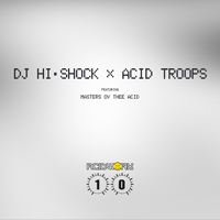 DJ Hi-Shock feat. Masters Ov Thee Acid - Acid Troops