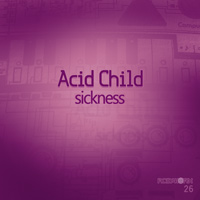 Acid Child - Sickness