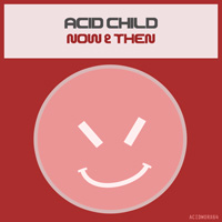 Acid Child - Now & Then