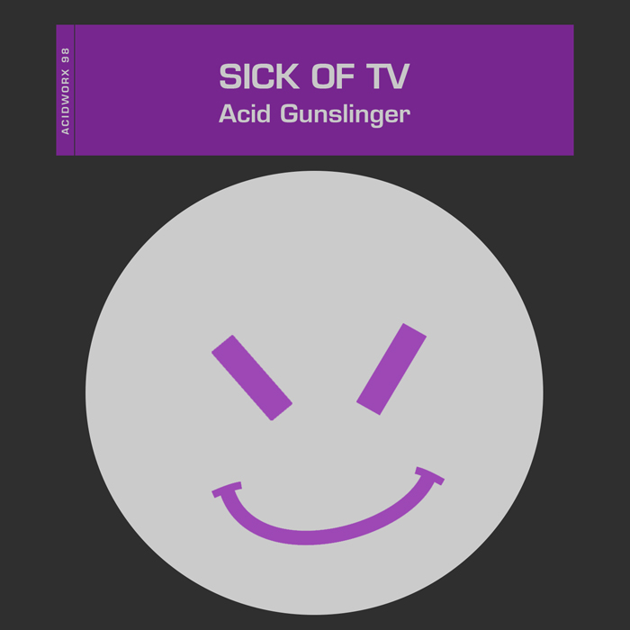 Sick Of TV - Acid Gunslinger