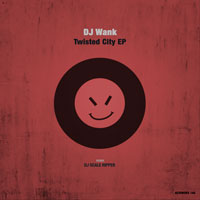 DJ Wank – Twisted City EP