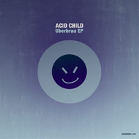Acid Chid - Uberbrau EP