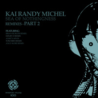 Kai Randy Michel - Sea Of Nothingness Remixes (Part 2)