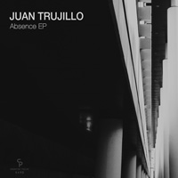 Juan Trujillo - Absence EP