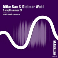 Mike Ban & Dietmar Wohl - Dampfhammer EP