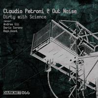 Claudio Petroni & Out Noise - Dirty with Science