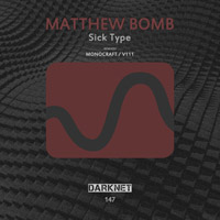 Matthew Bomb - Sick Type