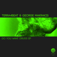 Terra4Beat, George Makrakis - Do You Want Drugs EP