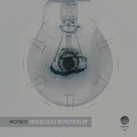 Riotbot - Molecules in Motion EP