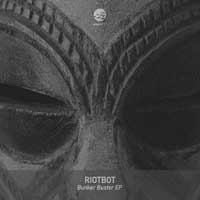 Riotbot - Bunker Buster EP