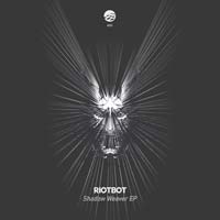 Riotbot - Shadow Weaver EP