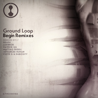 Ground Loop – Begin Remixes