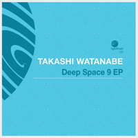 Takashi Watanabe - Deep Space 9 EP