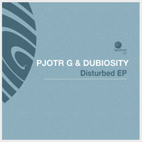 Pjotr G & Dubiosity - Disturbed EP