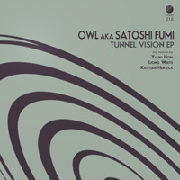 OWL aka Satoshi Fumi - Tunnel Vision EP