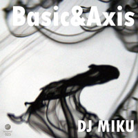 DJ MIKU - Basic&Axis