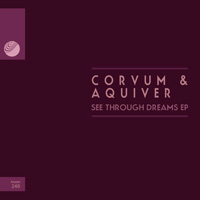 Corvum & Aquiver - See Through Dreams EP