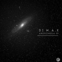 DJ M.A.X - Andromeda EP
