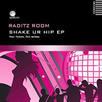 Raditz Room - Shake Ur Hip EP