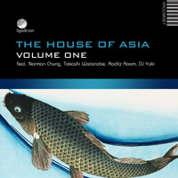 Takashi Watanabe / Norman Chung / Raditz Room / DJ Yuki - The House of Asia - Volume One
