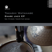 Takashi Watanabe – Snare Jazz EP