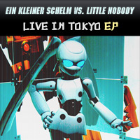 Ein Kleiner Schelm vs. Little Nobody: Live in Tokyo EP