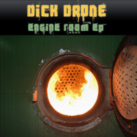 Dick Drone: Engine Room EP