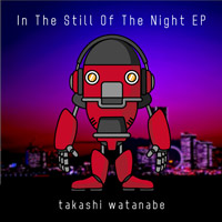 Takashi Watanabe - In The Still Of The Night EP
