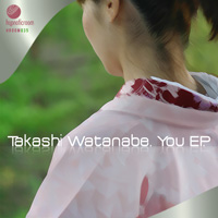 Takashi Watanabe - You EP