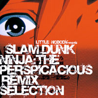 Various Artists - LITTLE NOBODY presents SLAM-DUNK NINJA: The Perspicacious Remix Selection