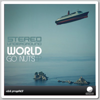 Stereo Underground – World Go Nuts EP