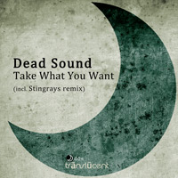 Dead Sound – Take What You Want